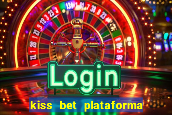 kiss bet plataforma de jogos